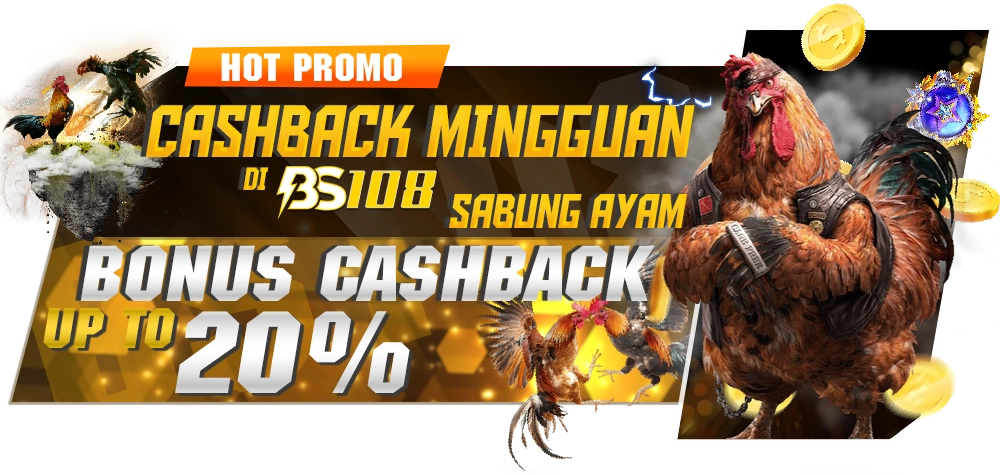 🐔 CASHBACK COCKFIGHTING 20% – BS108 🐔